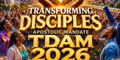 TDAM 2026 \u2013 Transforming Disciples Apostolic Mandate\ud83d\udd25