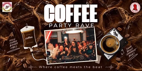 COFFEE PARTY RAVE