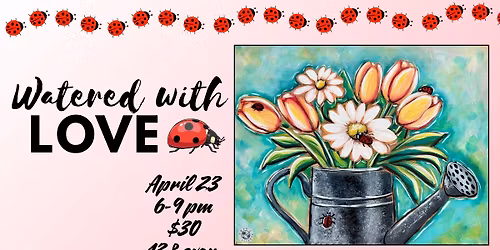 13 and over - Watered with Love 