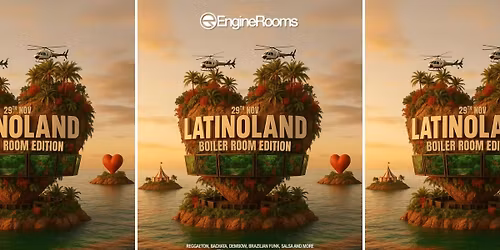 LATINOLAND: BOILER ROOM EDITION - ENGINE ROOMS