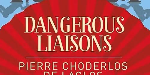Dangerous Liaisons - Pierre Choderlos de Laclos