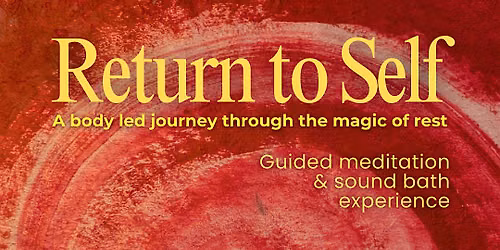 Return to Self: A guided meditation & sound bath experience