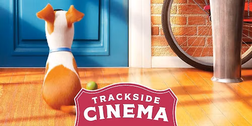 Trackside Cinema | The Secret Life of Pets