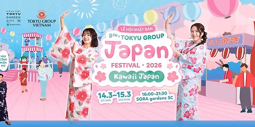 L\u1ec5 h\u1ed9i Nh\u1eadt B\u1ea3n l\u1ea7n th\u1ee9 9 - 9th TOKYU Group Japan Festival 2026