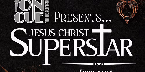 Jesus Christ Superstar at OnCue Theatre