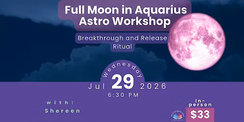 Full Moon in Aquarius Astro Workshop
