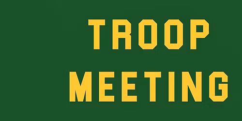 Troop Meeting