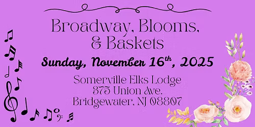 Broadway, Blooms, & Baskets