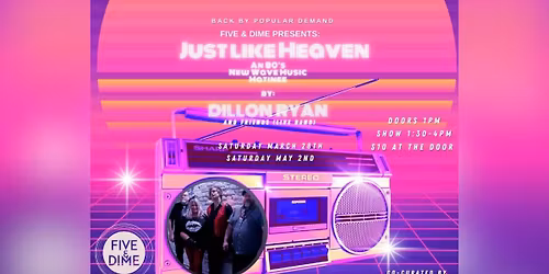 Just Like Heaven: An '80s New Wave Music Matinee with Dillon Ryan & Friends