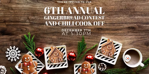 6th Annual Gingerbread contest and Chili Cook-off! 