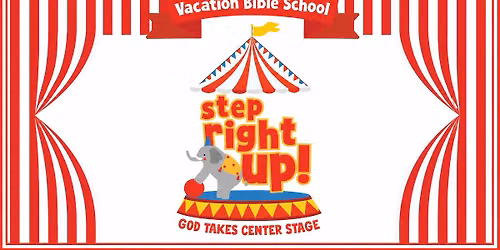 VBS: Step Right Up--God Takes Center Stage!