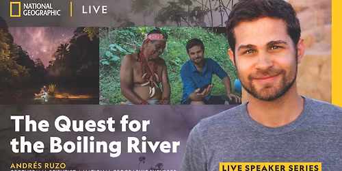 National Geographic Live \u2014 The Quest for the Boiling River