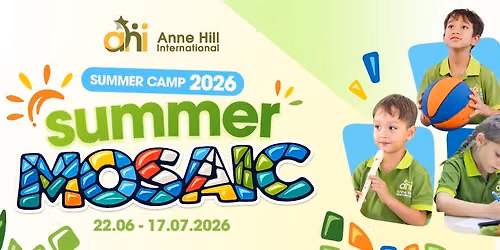 AHI SUMMER CAMP 2026: SUMMER MOSAIC (Registration Deadline: 29 May 2026)