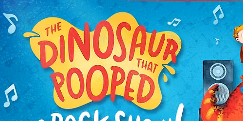 The Dinosaur That Pooped A Rock Show!