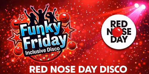 Funky Friday Inclusive Disco - Red Nose Disco March 2026