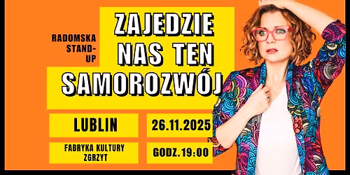 Radomska Stand-up: Zajedzie nas ten samorozw\u00f3j | Lublin