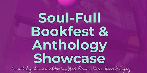 Soul-Full Bookfest &  Anthology Showcase: Owning Every Line