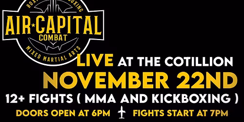 Air Capital Combat \u00b7 November 22 \u00b7 The Cotillion \u00b7 Wichita, KS