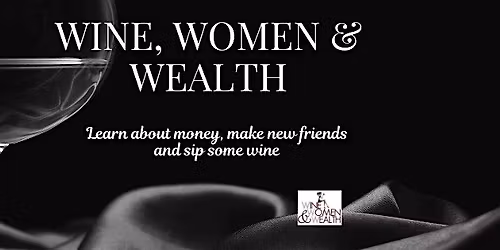 Wine, Women & Wealth\u00ae West End