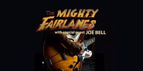 The Mighty Fairlanes with Joe Bell
