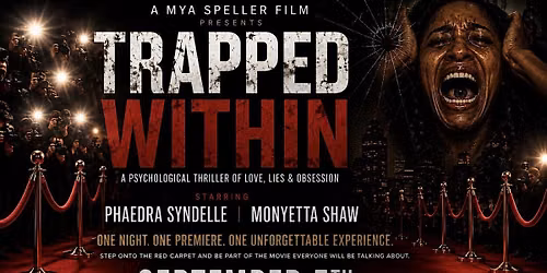 TRAPPED WITHIN MOVIE PREMIERE STARING PHAEDRA SYNDELLE & MONYETTA SHAW