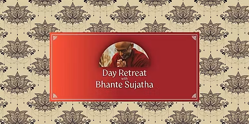 Day Retreat with Bhante Sujatha