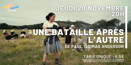 [Happy hours] UNE BATAILLE ARP\u00c8S L'AUTRE, de Paul Thomas Anderson | tarif unique \u00e0 6,5\u20ac