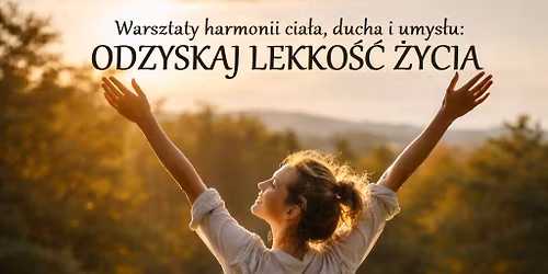 Warsztaty: ODZYSKAJ LEKKO\u015a\u0106 \u017bYCIA - Twoje zdrowie w Twoich r\u0119kach 