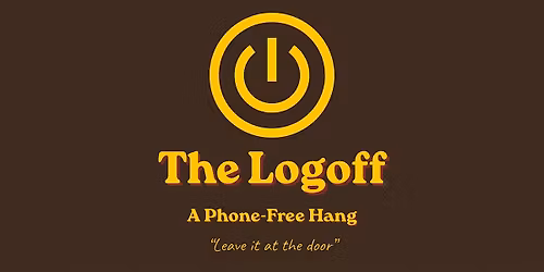 The Logoff \u2014 A Phone-Free Hang