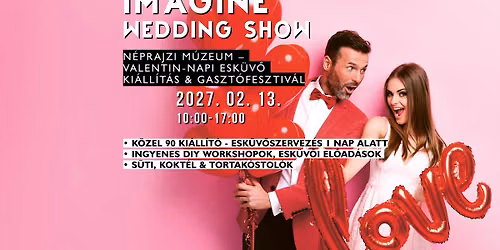 Imagine Wedding Show 2027. Febru\u00e1r 13.- Valentin-Napi\ud83c\udf39\u2764\ufe0f Esk\u00fcv\u0151 Ki\u00e1ll\u00edt\u00e1s\ud83e\udd0d\u2728 & Gasztr\u00f3 Fesztiv\u00e1l\ud83c\udf70
