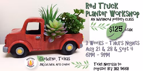 Red Truck Planter Clay Workshop - $125 - Cleburne, TX
