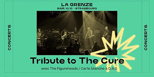 \ud83d\udc08\u200d\u2b1b\u200b Tribute to The Cure avec The Figurheads x carte blanche \u00e0 D.A.S \u00e0 La Grenze