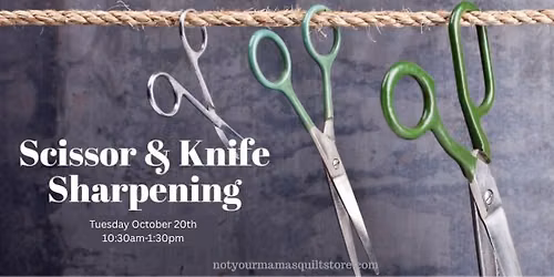 Scissor & Knife Sharpening at Not Your Mamas Quilt Store