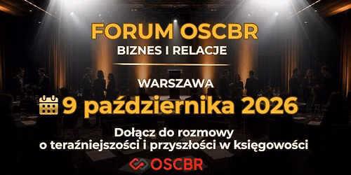 FORUM OSCBR 2026: BIZNES i RELACJE \ud83d\udccd WARSZAWA | wydarzenie dla w\u0142a\u015bcicieli biur rachunkowych