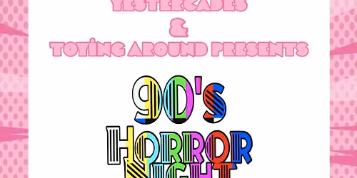 Yestercades and Toying Around Presents a 90s Horror Night