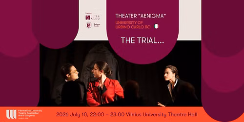 THE TRIAL... | THEATER "AENIGMA", UNIVERSITY OF URBINO CARLO BO