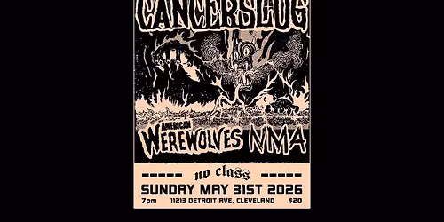 Cancerslug \/ American Werewolves \/ NMA @ No Class