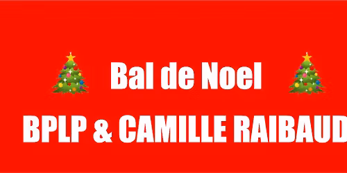 BAL DE NOEL: BPLP & Camille Raibaud