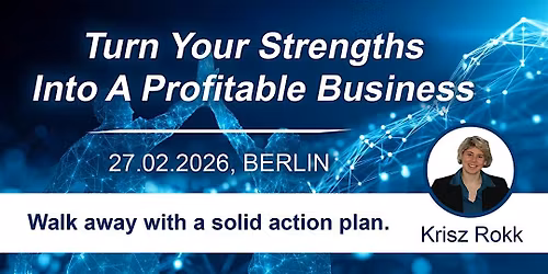 Turn Your Strengths Into A Profitable Business - Live in Berlin