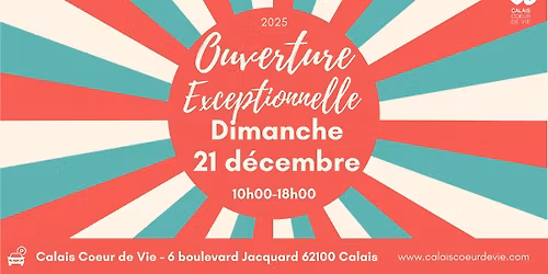 Ouverture Exceptionnelle Calais Coeur de Vie - Dimanche 21 D\u00e9cembre