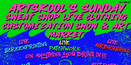 ARTSKOOL ART MARKET AND LIVE CLOTHING CUSTOMIZATION SHOW & CREATIVE NETWORK