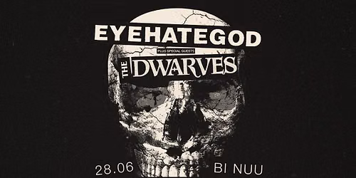 EYEHATEGOD + THE DWARVES | BI NUU - Berlin