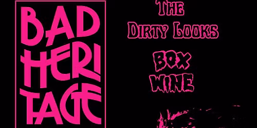 Bad Heritage, The Dirty Looks,  Box Wine