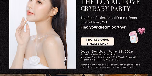 The Loyal Love CryBaby Professional Dating Party + Complimentary Roses