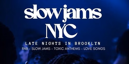 Slow Jams: Late Night Slow Jams & RnB Party in Brooklyn
