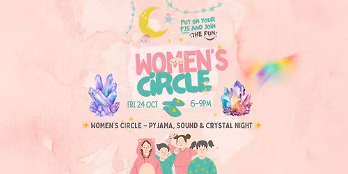 Women\u2019s Circle \u2013 Pyjama, Sound & Crystal Night \u2728 DATE CHANGE | Friday 7th November | 6\u20139pm | Camden