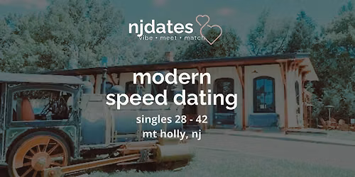 NJ | Modern Speed Dating | Singles 28 - 42 | MT. HOLLY