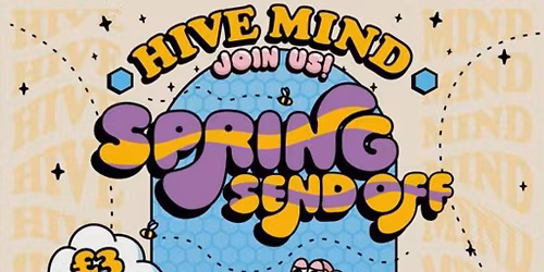 Hive Mind: Spring Send Off