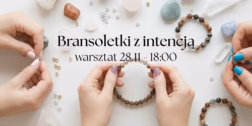 Bransoletki z intencj\u0105 - stw\u00f3rz swoj\u0105 w\u0142asn\u0105 bi\u017cuteri\u0119 z kamieni naturalnych