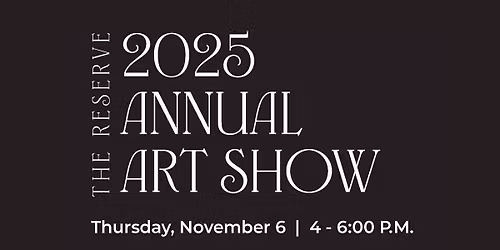 The Reserve 2025 Annual Art Show
